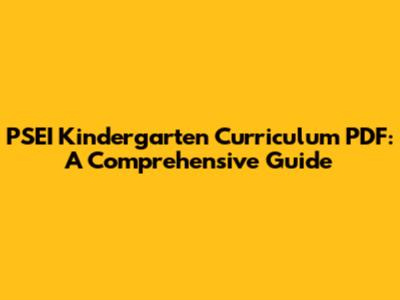 PSEI Kindergarten Curriculum PDF: A Comprehensive Guide