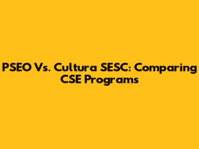 PSEO Vs. Cultura SESC: Comparing CSE Programs