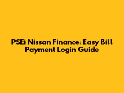 PSEi Nissan Finance: Easy Bill Payment Login Guide