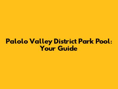 Palolo Valley District Park Pool: Your Guide