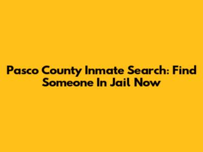Pasco County Inmate Search: Find Someone In Jail Now