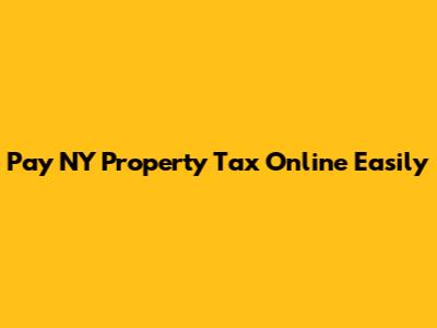 Pay NY Property Tax Online Easily