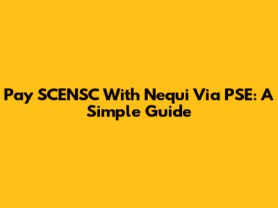 Pay SCENSC With Nequi Via PSE: A Simple Guide