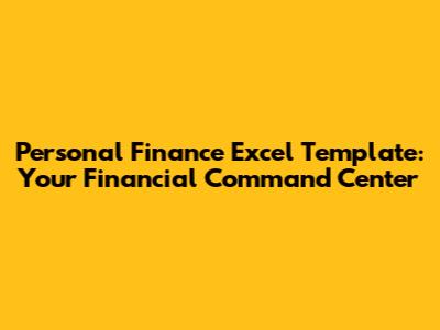 Personal Finance Excel Template: Your Financial Command Center