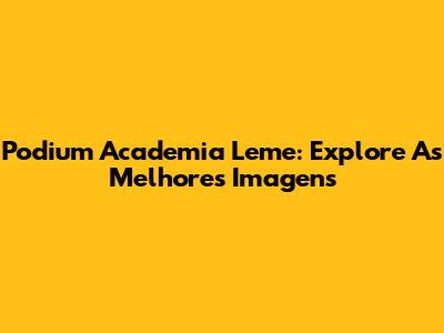 Podium Academia Leme: Explore As Melhores Imagens