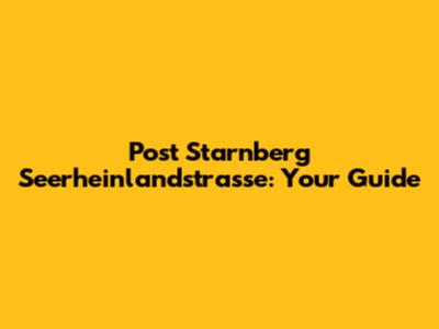 Post Starnberg Seerheinlandstrasse: Your Guide