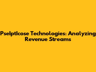 PseIptIcose Technologies: Analyzing Revenue Streams