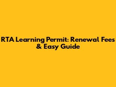 RTA Learning Permit: Renewal Fees & Easy Guide
