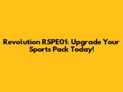 Revolution RSPE01: Upgrade Your Sports Pack Today!