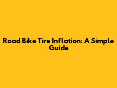 Road Bike Tire Inflation: A Simple Guide