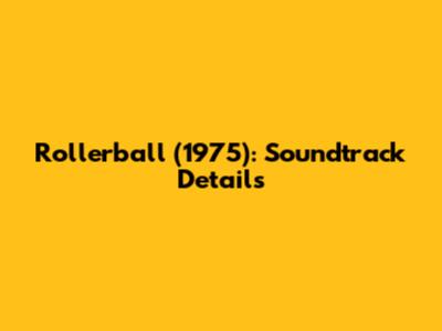 Rollerball (1975): Soundtrack Details