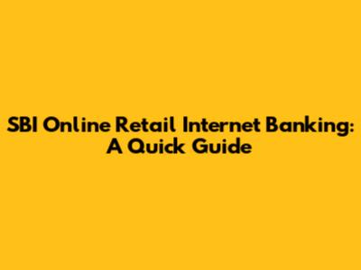 SBI Online Retail Internet Banking: A Quick Guide