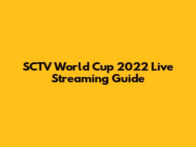 SCTV World Cup 2022 Live Streaming Guide