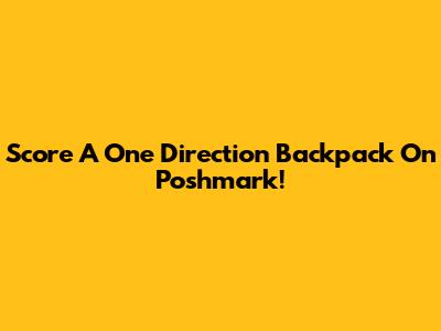 Score A One Direction Backpack On Poshmark!