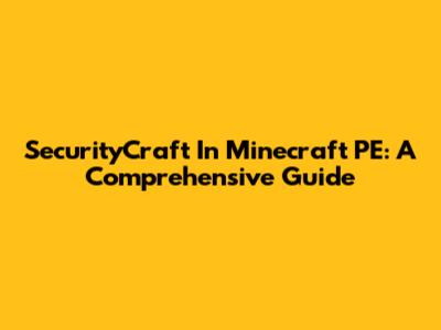 SecurityCraft In Minecraft PE: A Comprehensive Guide