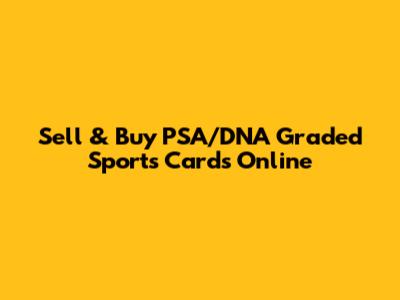 Sell & Buy PSA/DNA Graded Sports Cards Online