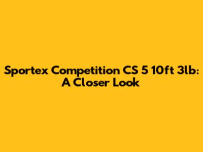 Sportex Competition CS 5 10ft 3lb: A Closer Look