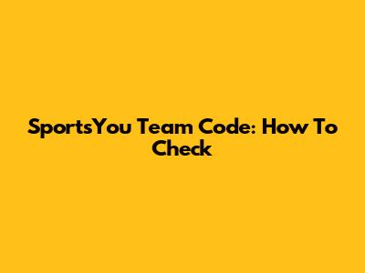 SportsYou Team Code: How To Check