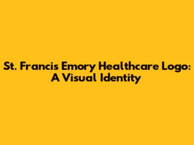 St. Francis Emory Healthcare Logo: A Visual Identity
