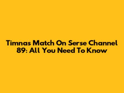 Timnas Match On Serse Channel 89: All You Need To Know