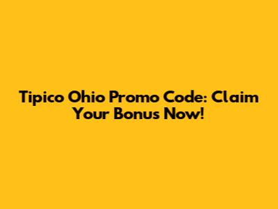 Tipico Ohio Promo Code: Claim Your Bonus Now!