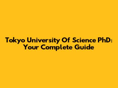 Tokyo University Of Science PhD: Your Complete Guide