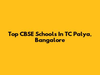 Top CBSE Schools In TC Palya, Bangalore