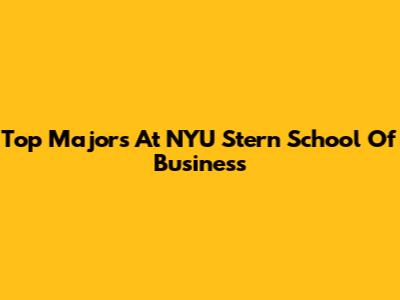 Top Majors At NYU Stern School Of Business