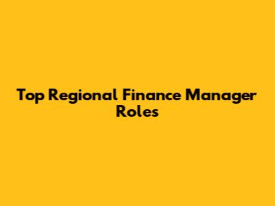 Top Regional Finance Manager Roles