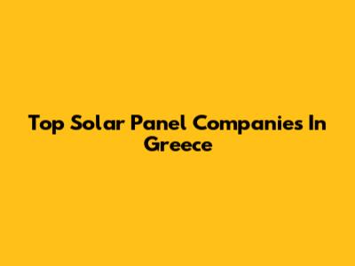 Top Solar Panel Companies In Greece