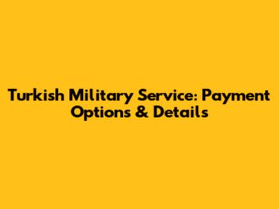 Turkish Military Service: Payment Options & Details