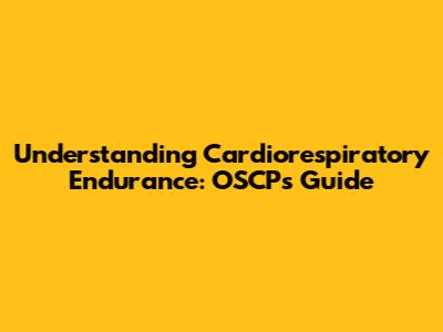 Understanding Cardiorespiratory Endurance: OSCP's Guide