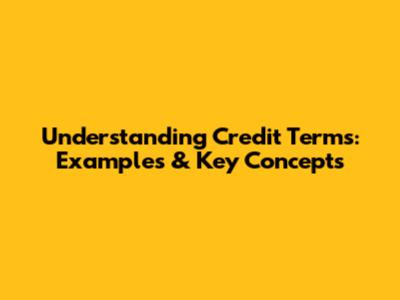 Understanding Credit Terms: Examples & Key Concepts