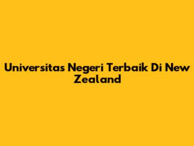 Universitas Negeri Terbaik Di New Zealand