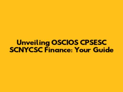 Unveiling OSCIOS CPSESC SCNYCSC Finance: Your Guide