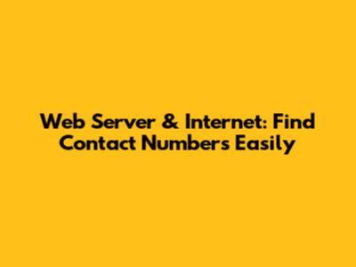 Web Server & Internet: Find Contact Numbers Easily