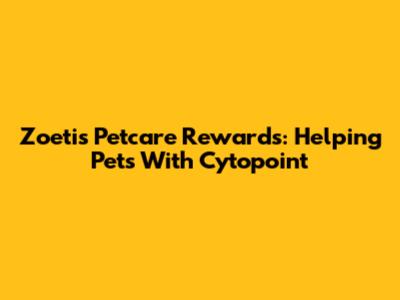 Zoetis Petcare Rewards: Helping Pets With Cytopoint